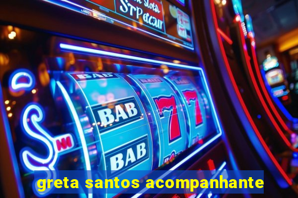 greta santos acompanhante